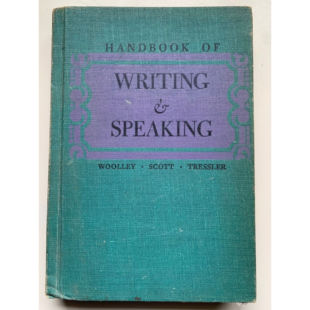 Vintage Handook of Writing and Speaking by Woolley, Scott & Tressler 1944 Ed.